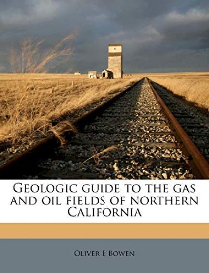 Geologic Guide to the Gas and Oil Fields of Northern California