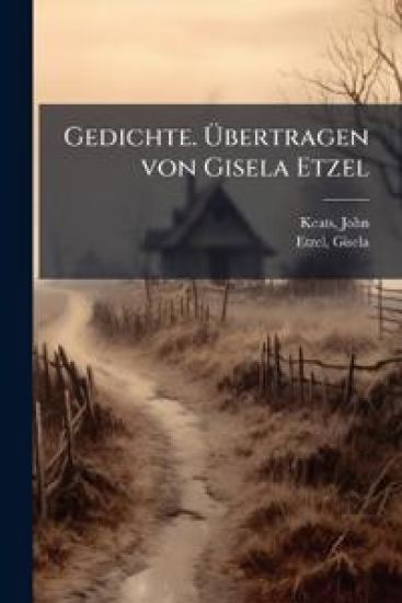 Gedichte. Ubertragen Von Gisela Etzel