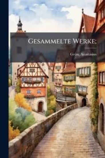 Gesammelte Werke;