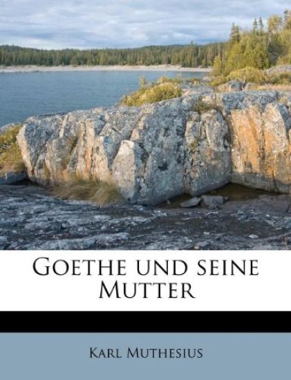 Goethe Und Seine Mutter