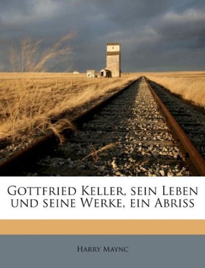 Gottfried Keller, Sein Leben Und Seine Werke, Ein Abriss