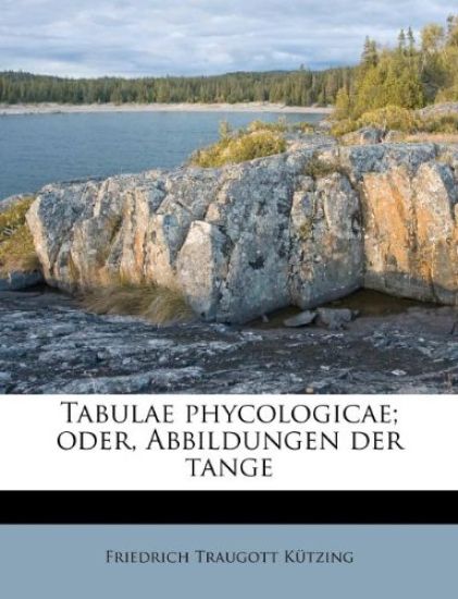 Tabulae Phycologicae; Oder, Abbildungen Der Tange