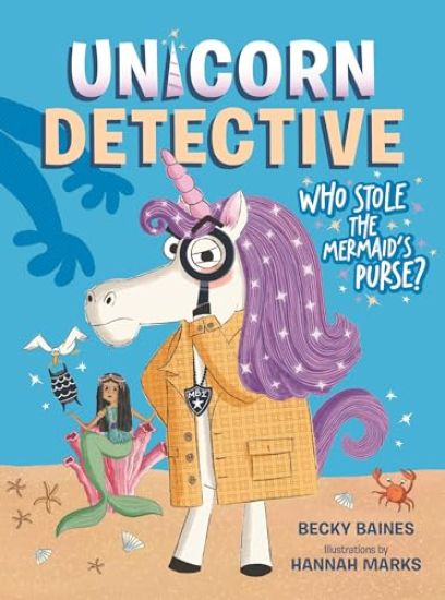 Unicorn Detective 1: Who Stole the Mermaid's Purse?