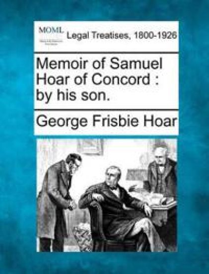 Memoir of Samuel Hoar of Concord