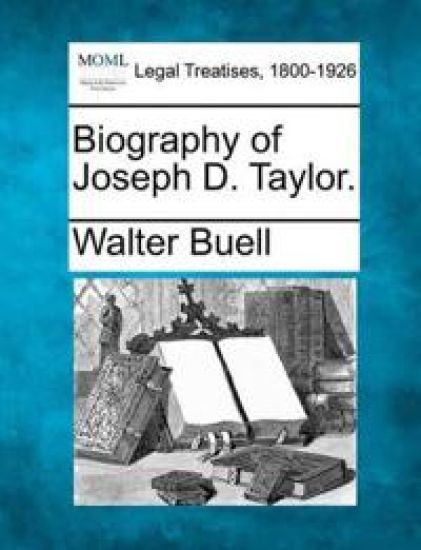 Biography of Joseph D. Taylor.