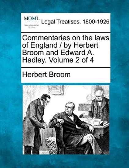 Commentaries on the laws of England / by Herbert Broom and Edward A. Hadley. Volume 2 of 4