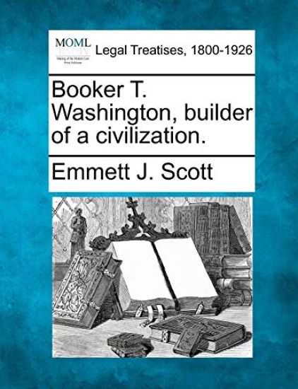 Booker T. Washington, Builder of a Civilization.