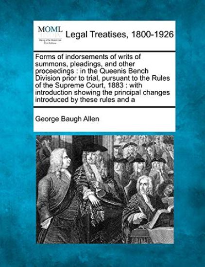 Forms of Indorsements of Writs of Summons, Pleadings, and Other Proceedings