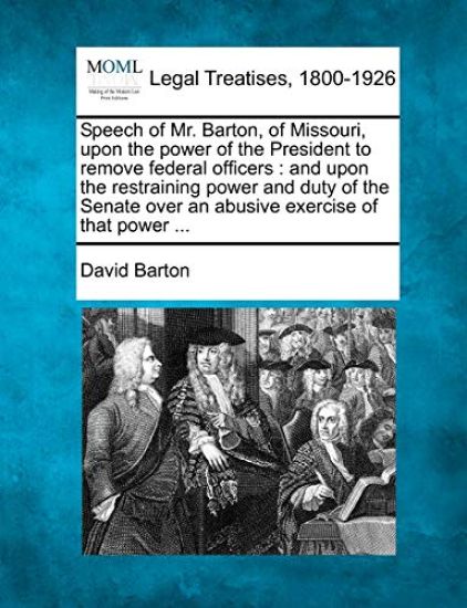 Speech of Mr. Barton, of Missouri, Upon the Power of the President to Remove Federal Officers