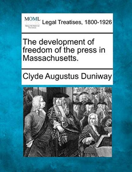 The Development of Freedom of the Press in Massachusetts.