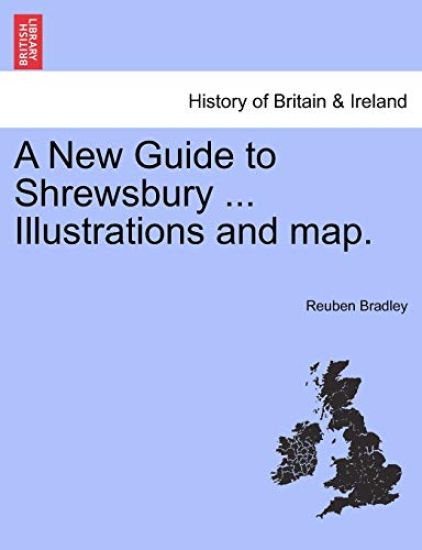 A New Guide to Shrewsbury ... Illustrations and Map.