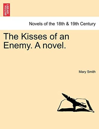 The Kisses of an Enemy. a Novel.
