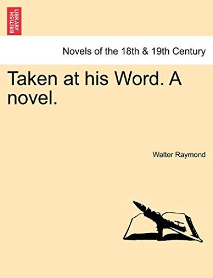 Taken at His Word. a Novel.