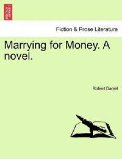 Marrying for Money. a Novel.