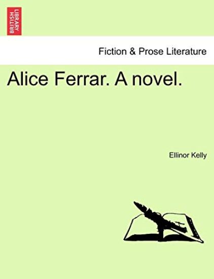Alice Ferrar. a Novel.