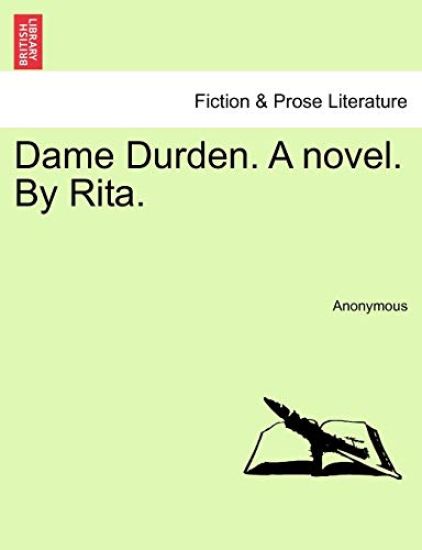 Dame Durden. A novel. By Rita.
