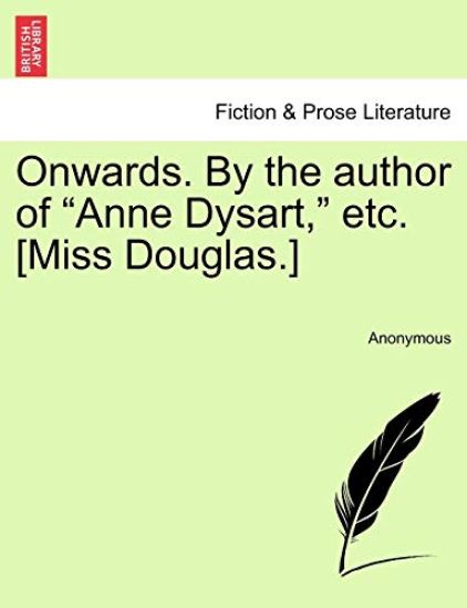 Onwards. by the Author of "Anne Dysart," Etc. [Miss Douglas.]