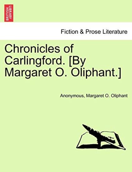 Chronicles of Carlingford. [By Margaret O. Oliphant.]