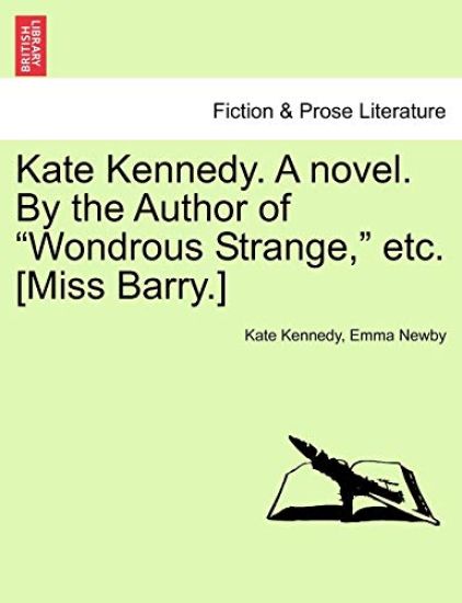 Kate Kennedy. A novel. By the Author of "Wondrous Strange," etc. [Miss Barry.]