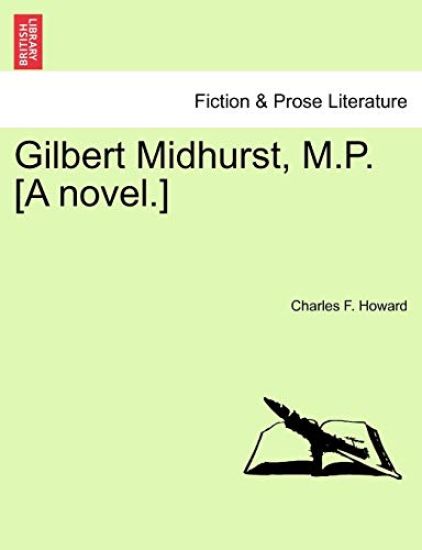 Gilbert Midhurst, M.P. [A Novel.]