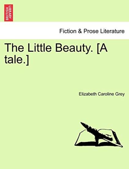 The Little Beauty. [a Tale.]