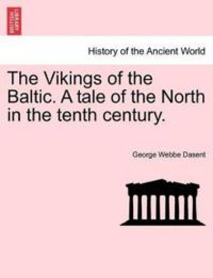 The Vikings of the Baltic. a Tale of the North in the Tenth Century. Vol. II.