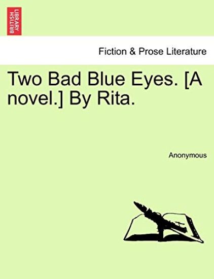Two Bad Blue Eyes. [A Novel.] by Rita.
