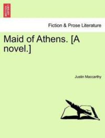 Maid of Athens. [A Novel.]
