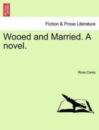 Wooed and Married. a Novel.