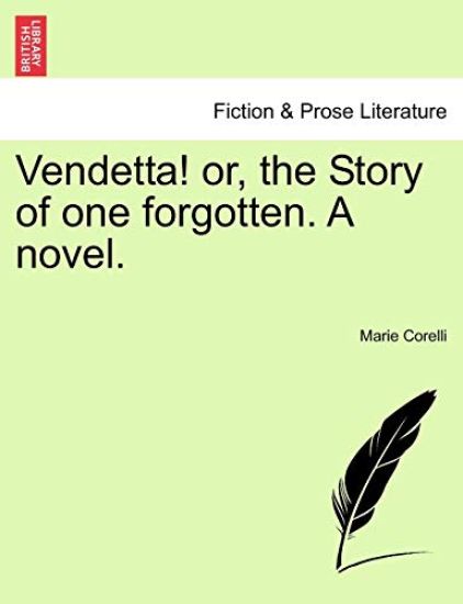 Vendetta! or, the Story of one forgotten. A novel. Vol. I.