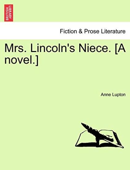Mrs. Lincoln's Niece. [A Novel.]