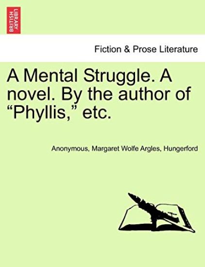 A Mental Struggle. a Novel. by the Author of "Phyllis," Etc.