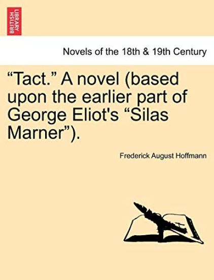 Tact. a Novel (Based Upon the Earlier Part of George Eliot's Silas Marner). Vol. III