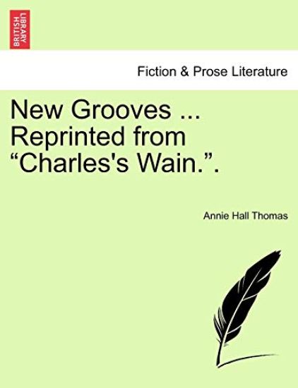 New Grooves ... Reprinted from "Charles's Wain.."
