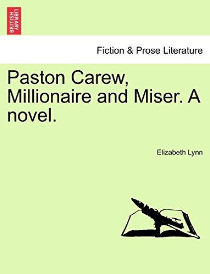 Paston Carew, Millionaire and Miser. a Novel.