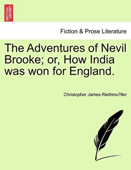 The Adventures of Nevil Brooke; Or, How India Was Won for England.