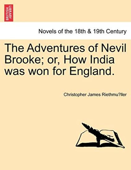 The Adventures of Nevil Brooke; Or, How India Was Won for England.