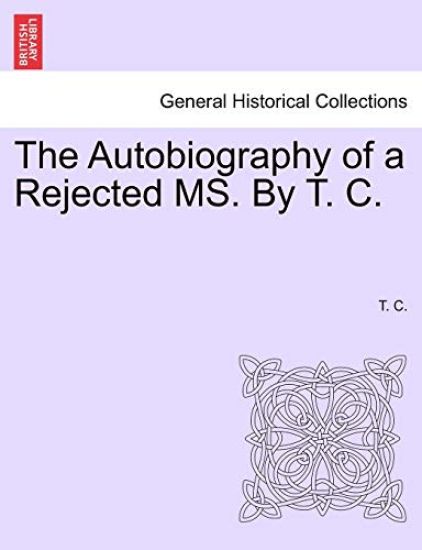 The Autobiography of a Rejected Ms. by T. C.