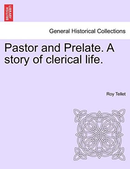Pastor and Prelate. a Story of Clerical Life.