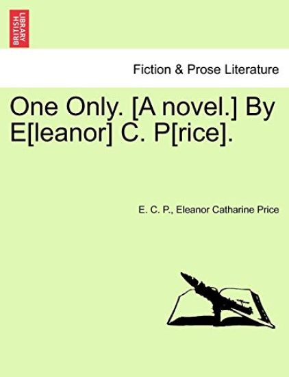 One Only. [A Novel.] by E[leanor] C. P[rice].