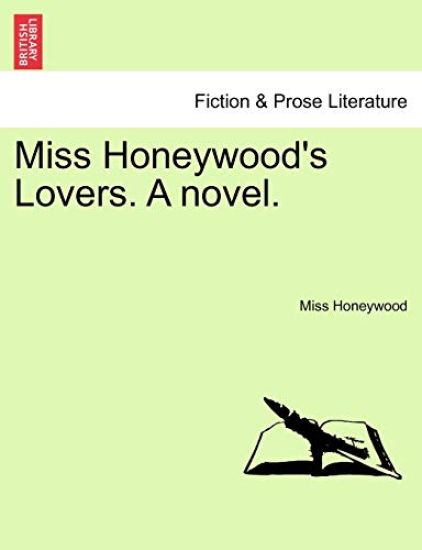 Miss Honeywood's Lovers. A novel.