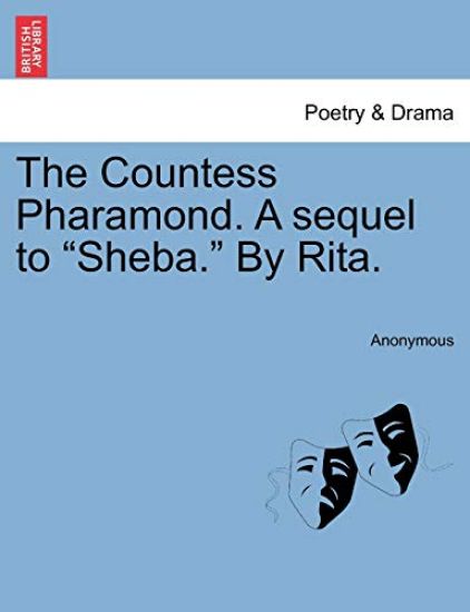 The Countess Pharamond. a Sequel to "Sheba." by Rita.