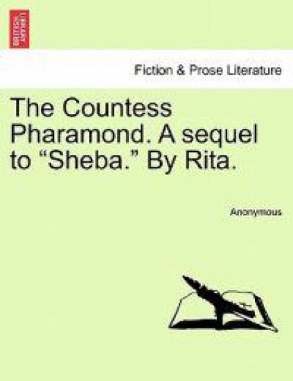 The Countess Pharamond. a Sequel to "Sheba." by Rita.