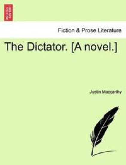 The Dictator. [A novel.]