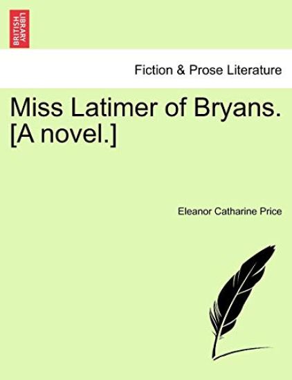 Miss Latimer of Bryans. [A Novel.]