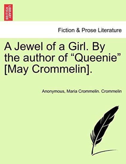 A Jewel of a Girl. by the Author of "Queenie" [May Crommelin].
