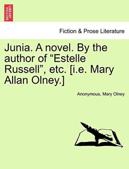 Junia. a Novel. by the Author of "Estelle Russell," Etc. [I.E. Mary Allan Olney.]
