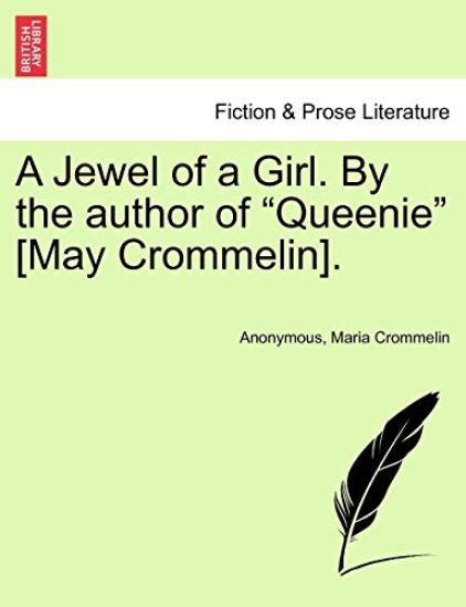 A Jewel of a Girl. by the Author of "Queenie" [May Crommelin].