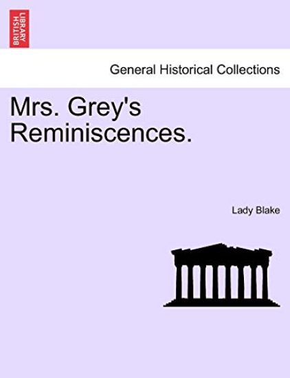 Mrs. Grey's Reminiscences.