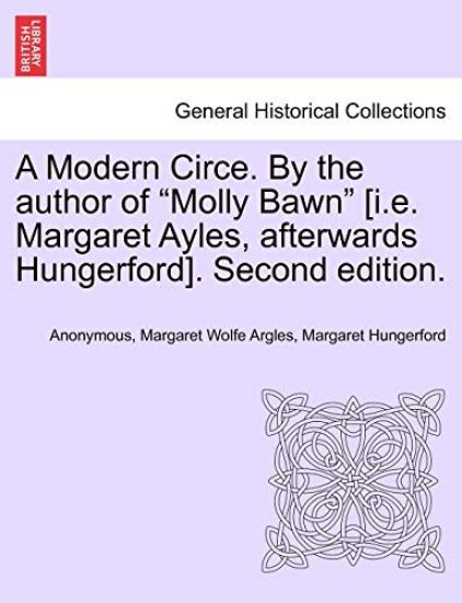 A Modern Circe. by the Author of "Molly Bawn" [I.E. Margaret Ayles, Afterwards Hungerford]. Second Edition.